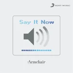 Say It Now - Armchair