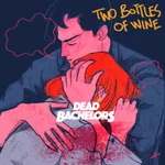 Two Bottles of Wine (feat. Pamungkas) - Dead Bachelors