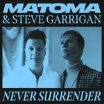 Never Surrender — Matoma & Steve Garrigan
