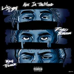 Not in the Mood — Lil Tjay, Fivio Foreign & Kay Flock