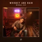 Whiskey And Rain — Michael Ray