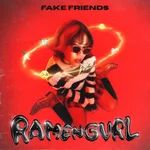 Fake Friends — Ramengvrl