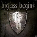 Begins - Big Ass