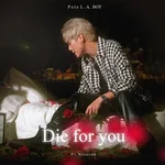 Die for you (feat. NICECNX) — Pete LABOY